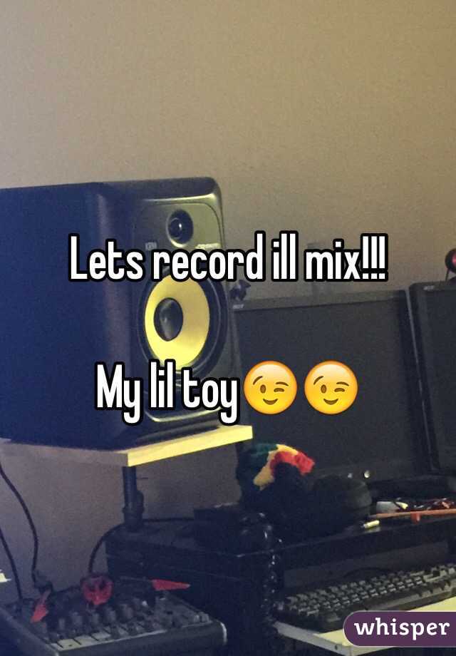 Lets record ill mix!!!

My lil toy😉😉