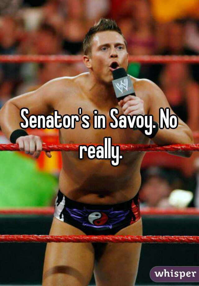 Senator's in Savoy. No really.