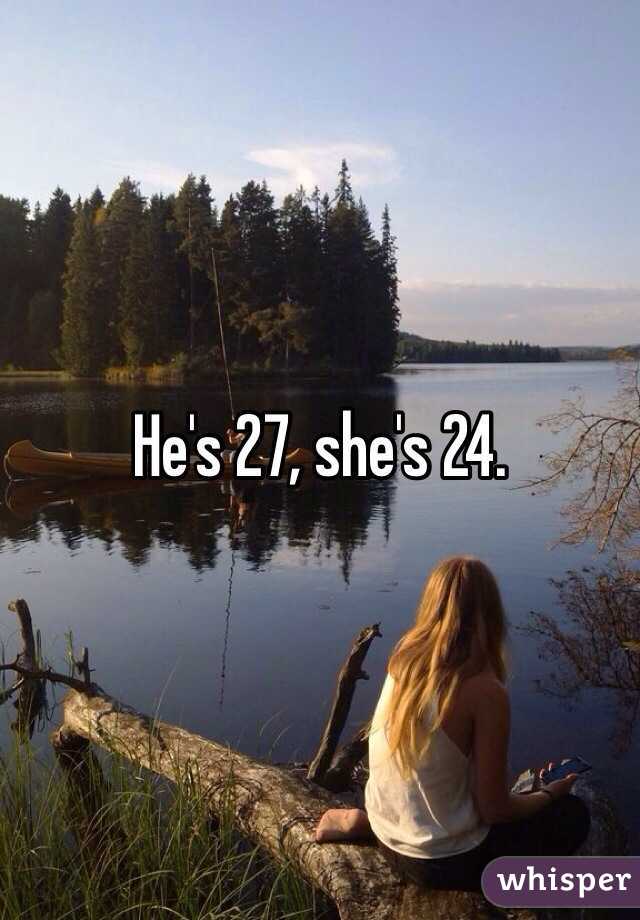 He's 27, she's 24. 