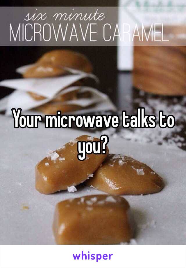 Your microwave talks to you?