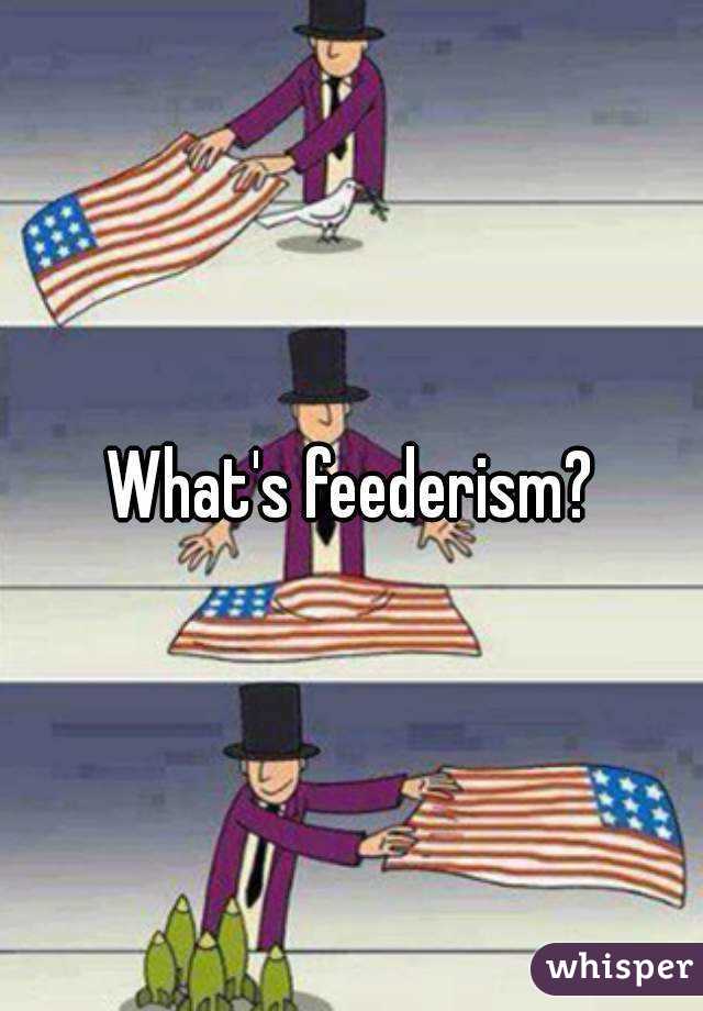What's feederism?