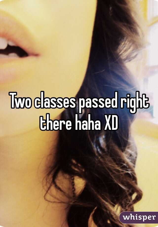 Two classes passed right there haha XD