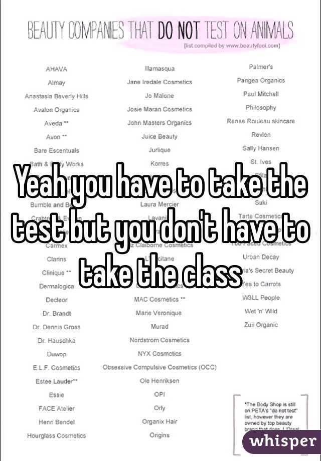 Yeah you have to take the test but you don't have to take the class