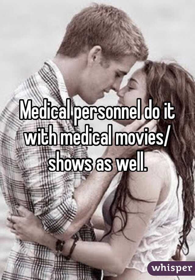 Medical personnel do it with medical movies/shows as well. 