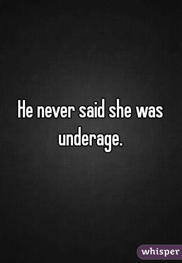 He never said she was underage. 