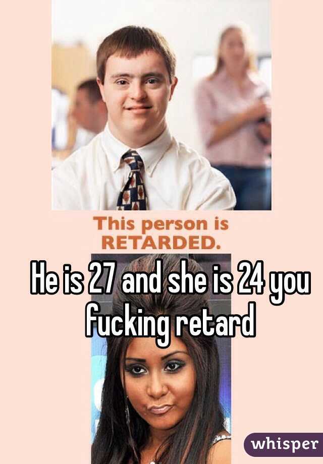 He is 27 and she is 24 you fucking retard 