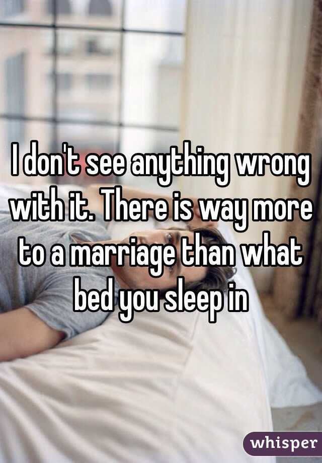 I don't see anything wrong with it. There is way more to a marriage than what bed you sleep in 