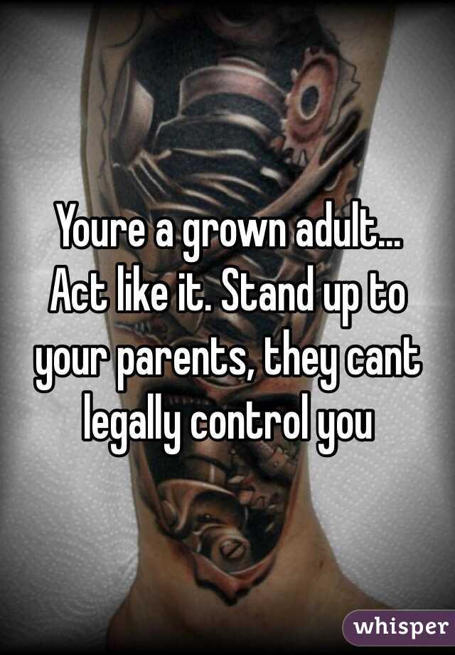 Youre a grown adult... 
Act like it. Stand up to your parents, they cant legally control you