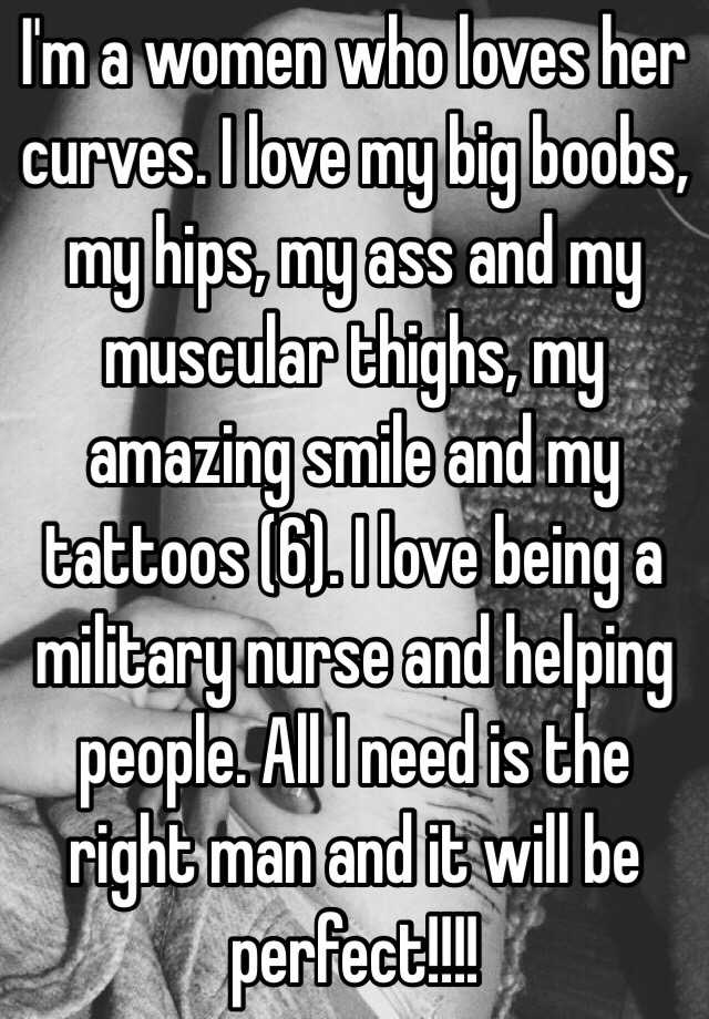 Im A Women Who Loves Her Curves I Love My Big Boobs My Hips My Ass And My Muscular Thighs 