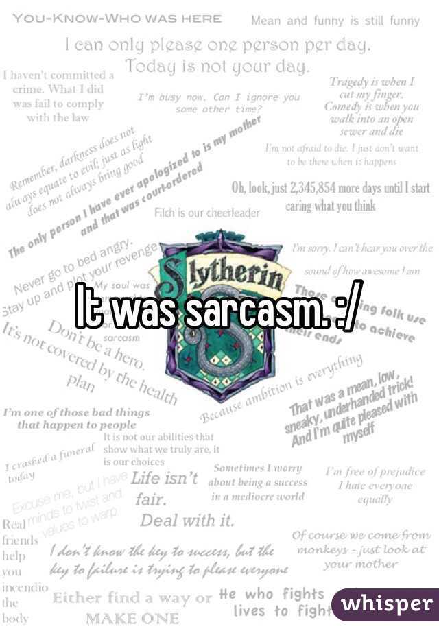 It was sarcasm. :/
