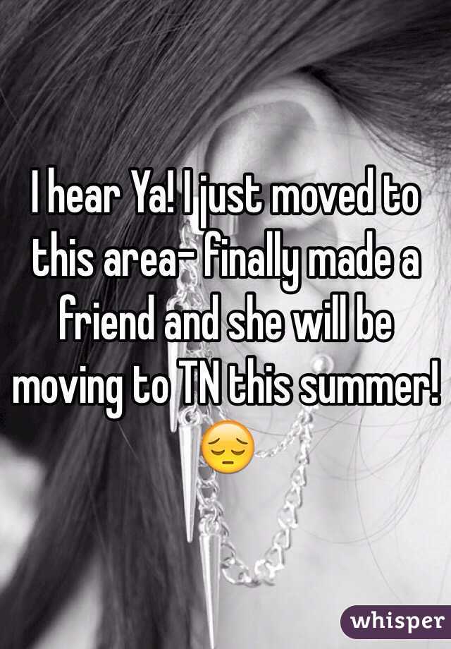 I hear Ya! I just moved to this area- finally made a friend and she will be moving to TN this summer! 😔