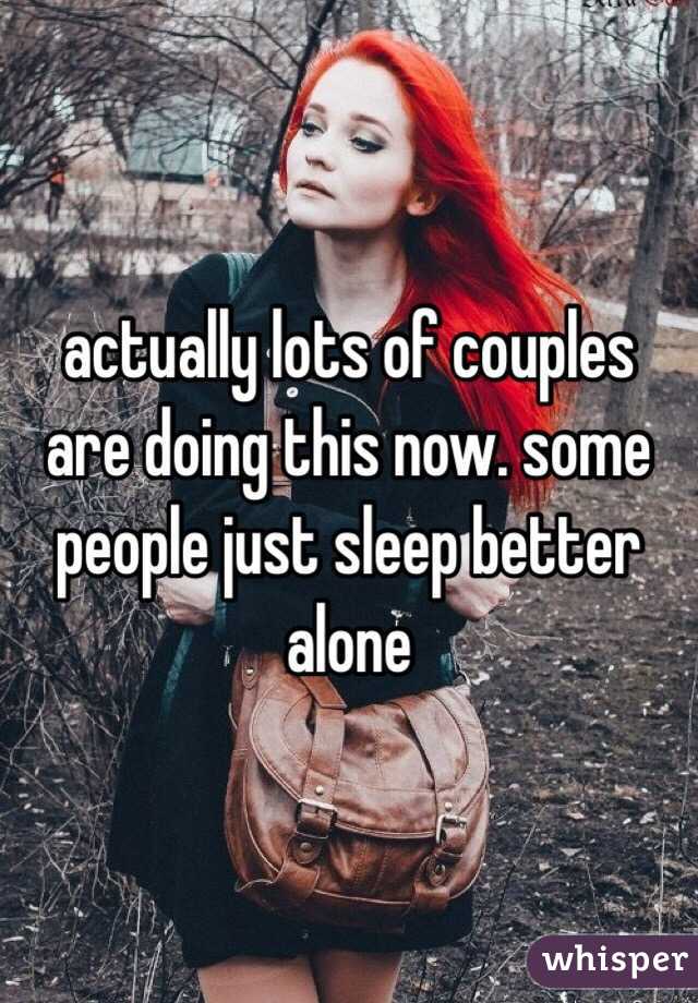 actually lots of couples are doing this now. some people just sleep better alone 