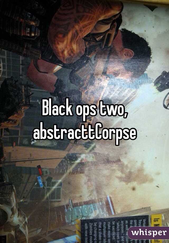 Black ops two, abstracttCorpse   
