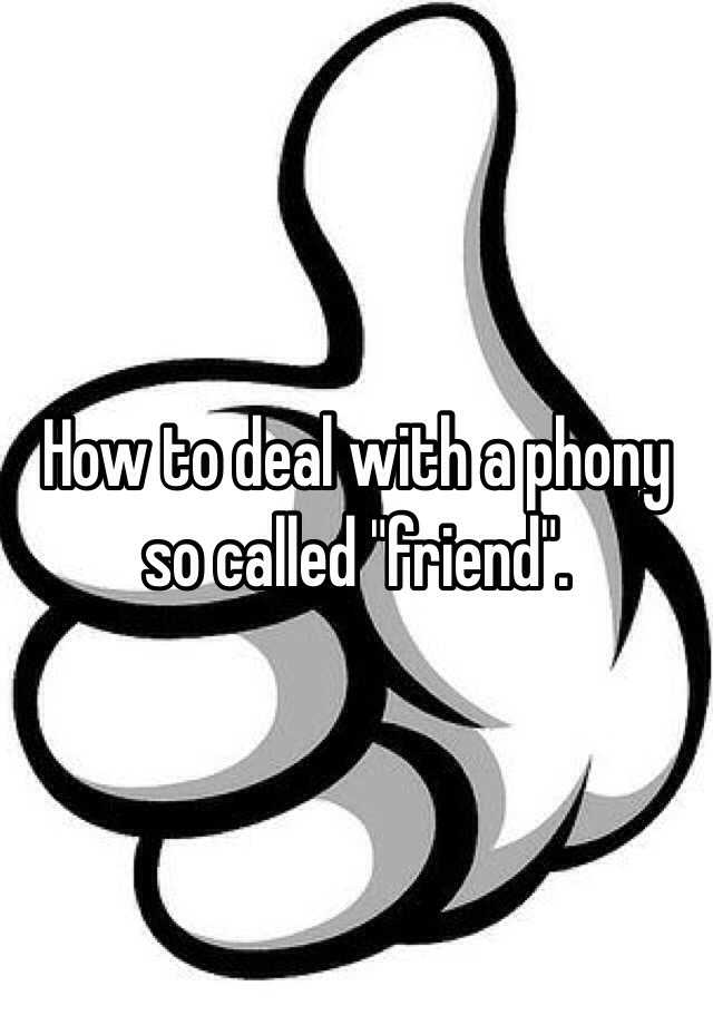 how-to-deal-with-a-phony-so-called-friend