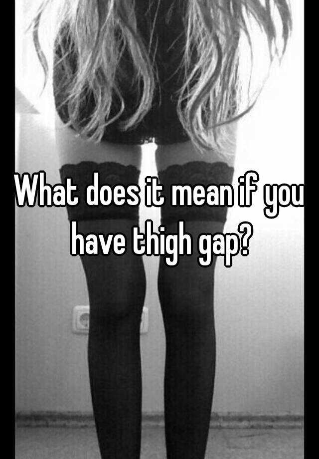 what-does-it-mean-if-you-have-thigh-gap