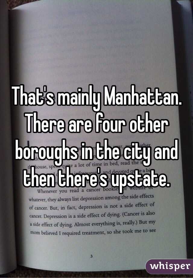 That's mainly Manhattan. There are four other boroughs in the city and then there's upstate.