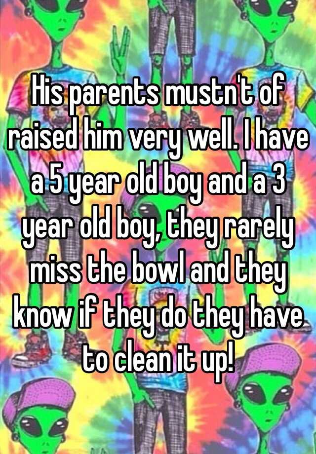 his-parents-mustn-t-of-raised-him-very-well-i-have-a-5-year-old-boy