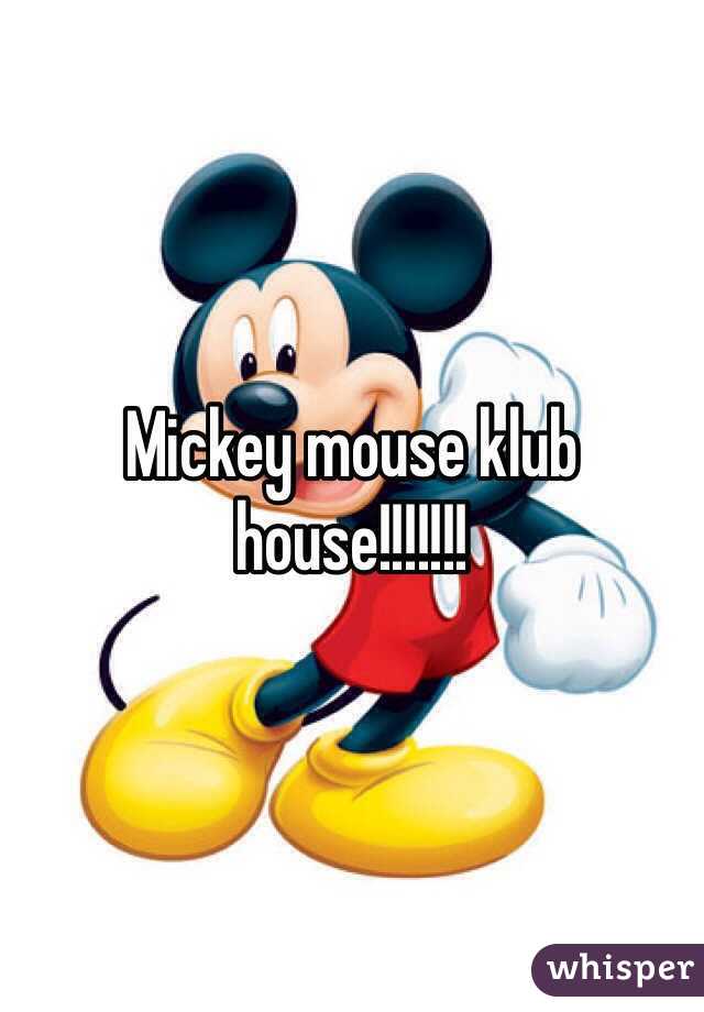 Mickey mouse klub house!!!!!!!