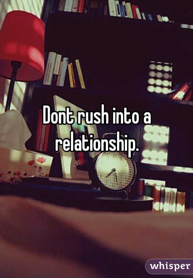 dont-rush-into-a-relationship