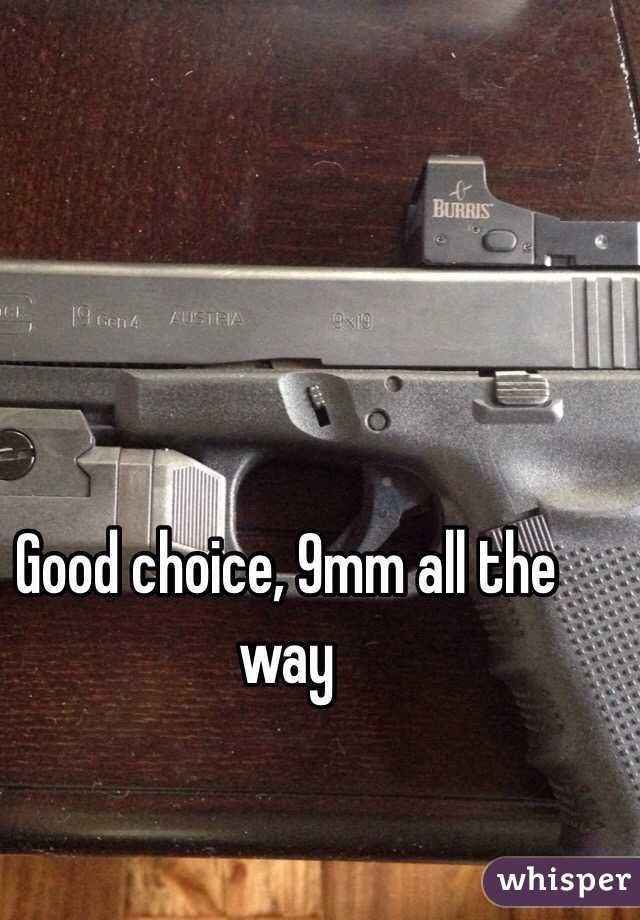 Good choice, 9mm all the way