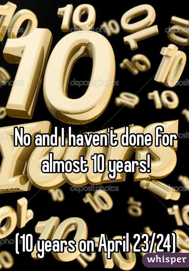 No and I haven't done for almost 10 years!


(10 years on April 23/24)