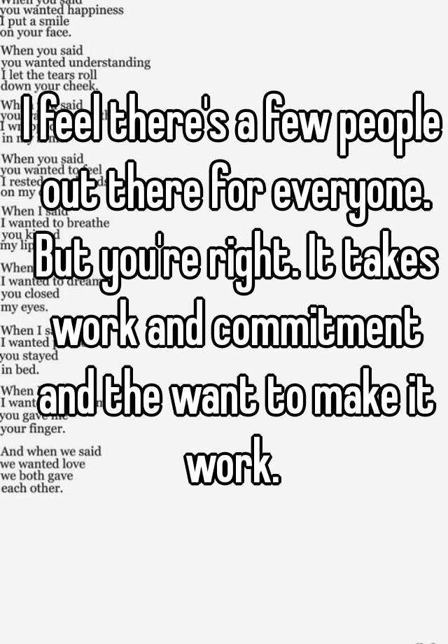 i-feel-there-s-a-few-people-out-there-for-everyone-but-you-re-right