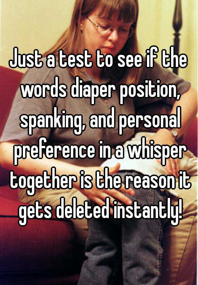Just a test to see if the words diaper position, spanking