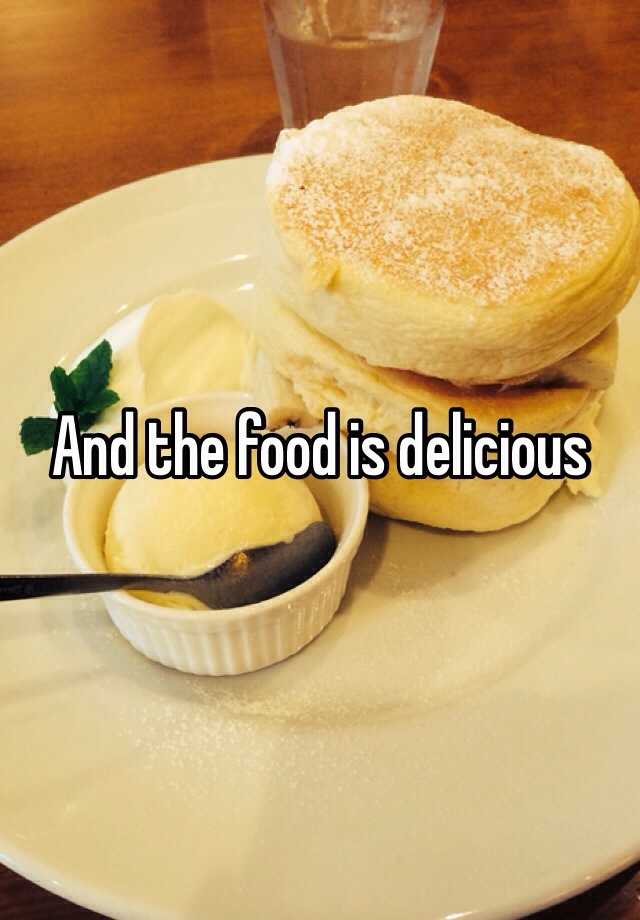 and-the-food-is-delicious