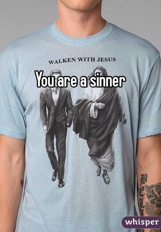 You are a sinner