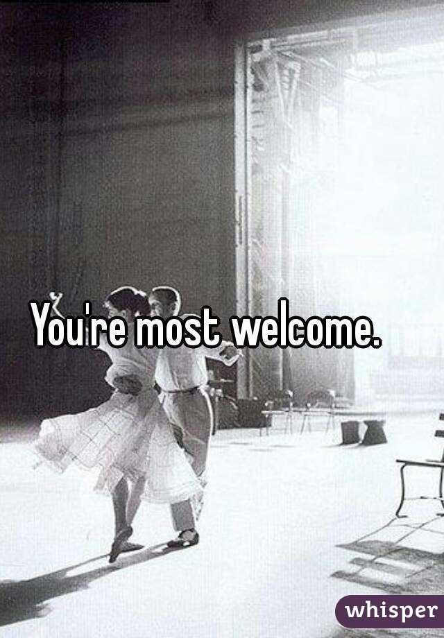 you-re-most-welcome