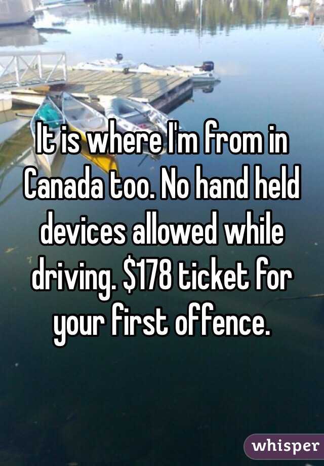 It is where I'm from in Canada too. No hand held devices allowed while driving. $178 ticket for your first offence. 