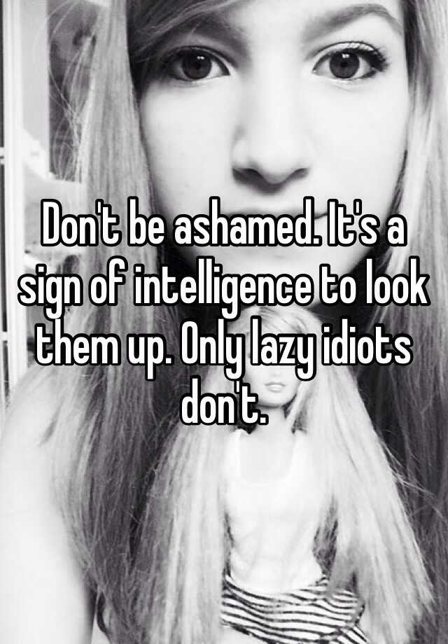 don-t-be-ashamed-it-s-a-sign-of-intelligence-to-look-them-up-only