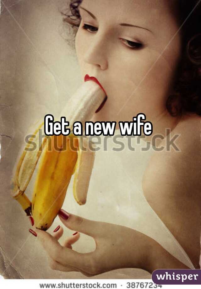 Get a new wife