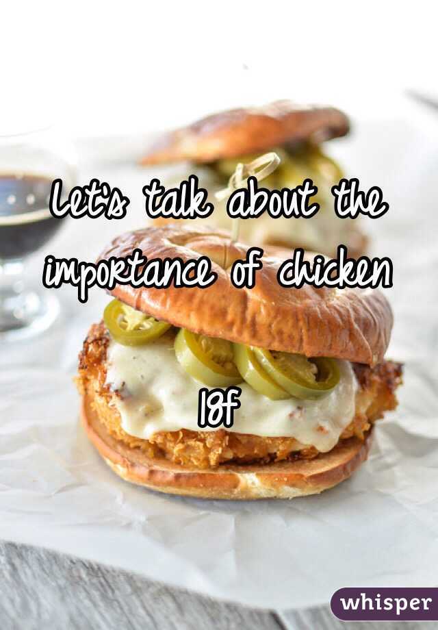 Let's talk about the importance of chicken

18f
