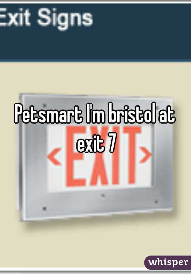 Petsmart I'm bristol at exit 7