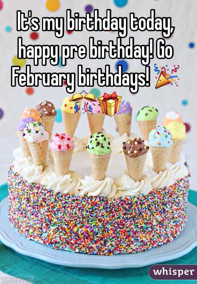 It's my birthday today, happy pre birthday! Go February birthdays! 🎉🎊🎁