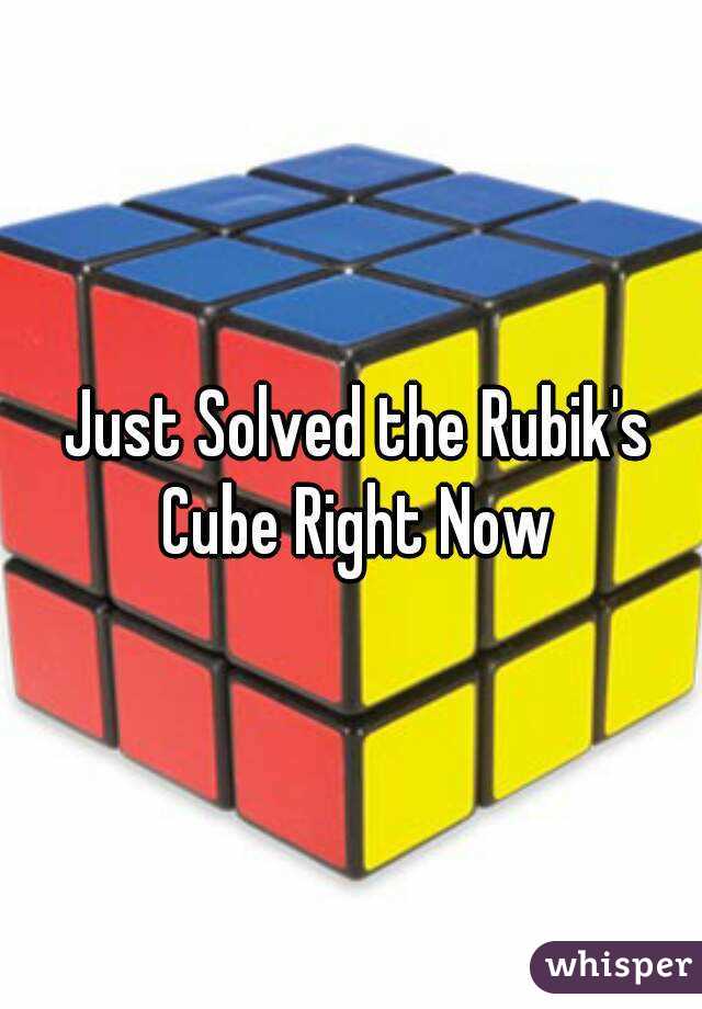  Just Solved the Rubik's Cube Right Now