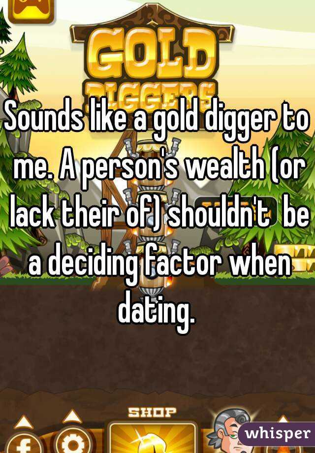 Sounds like a gold digger to me. A person's wealth (or lack their of) shouldn't  be a deciding factor when dating. 