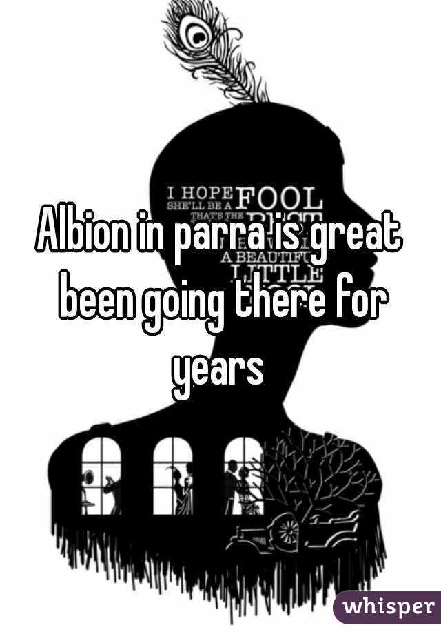 Albion in parra is great been going there for years 