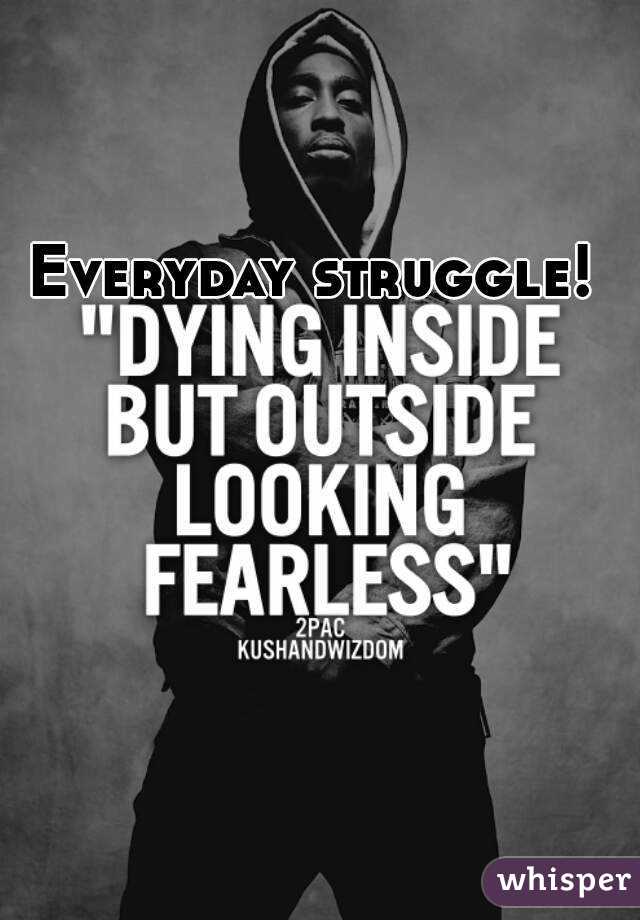 Everyday struggle!  