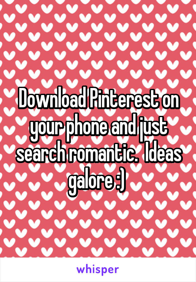 Download Pinterest on your phone and just search romantic.  Ideas galore :) 
