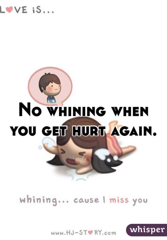 No whining when you get hurt again.  