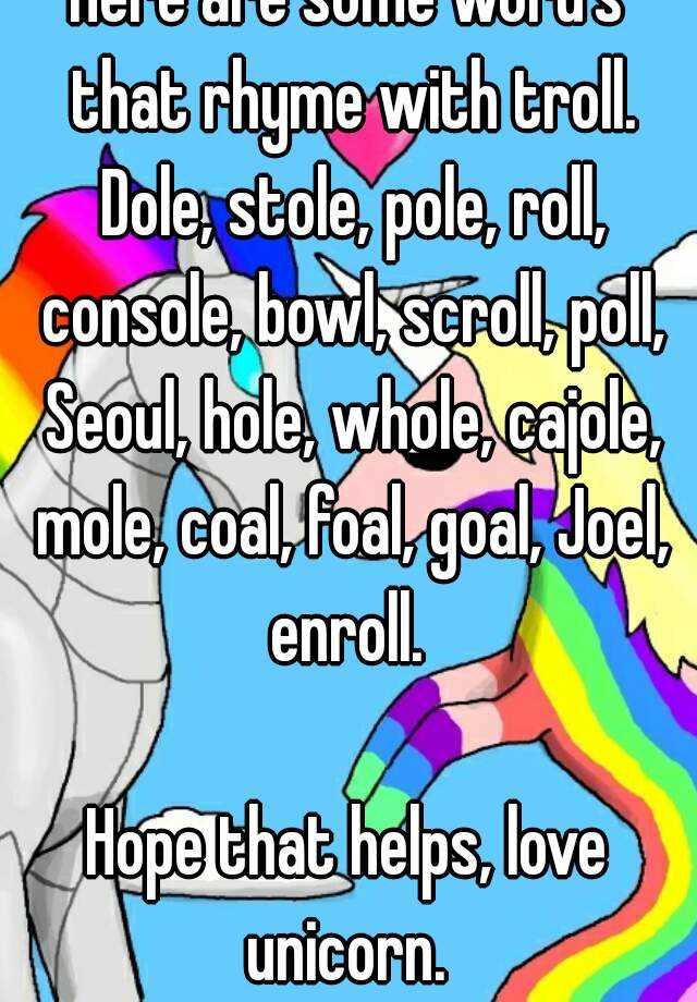 here-are-some-word-s-that-rhyme-with-troll-dole-stole-pole-roll-console-bowl-scroll-poll