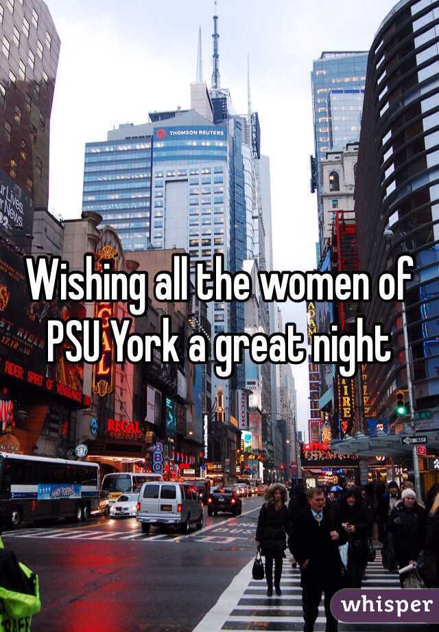 Wishing all the women of PSU York a great night