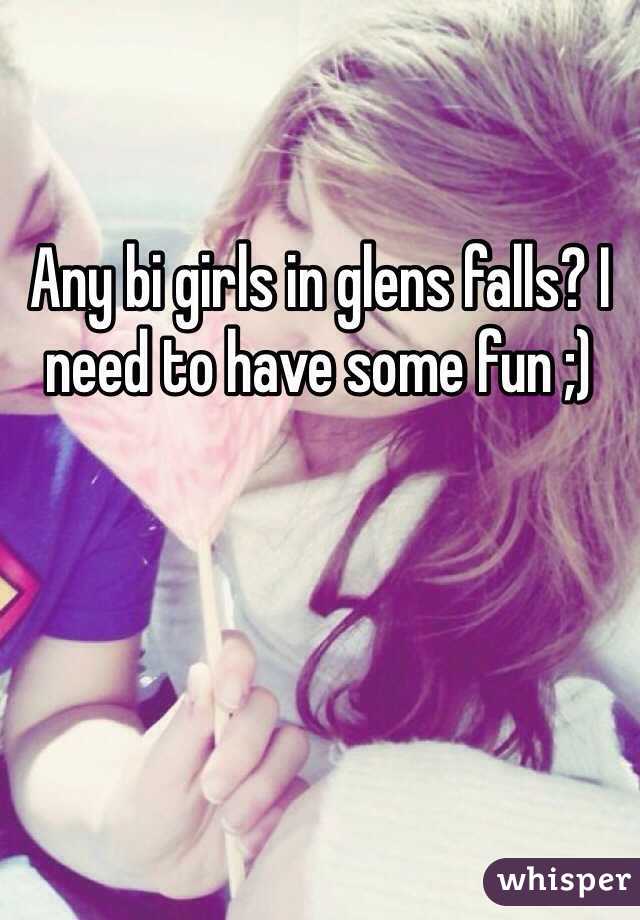 Any bi girls in glens falls? I need to have some fun ;) 