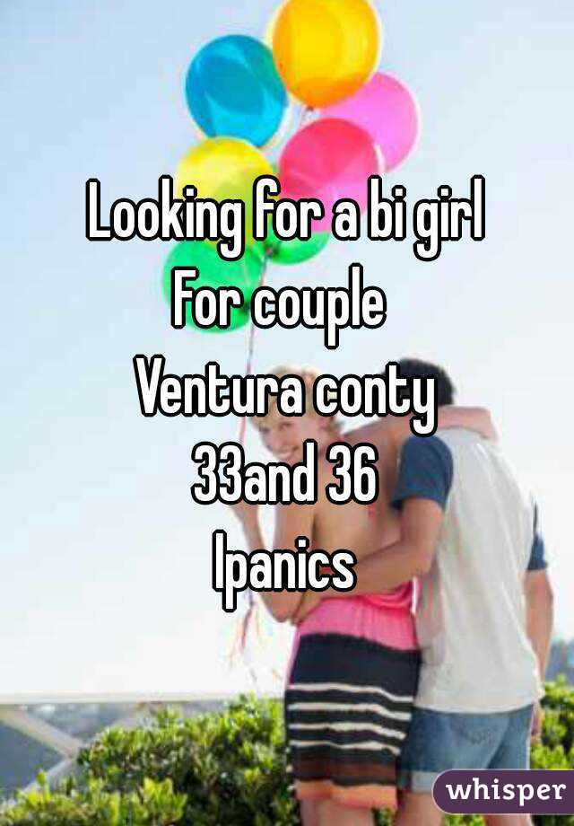 Looking for a bi girl
For couple 
Ventura conty
33and 36
Ipanics
