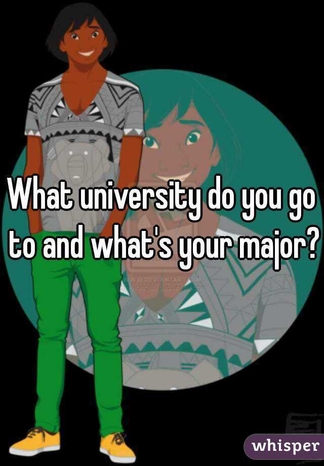 What university do you go to and what's your major?