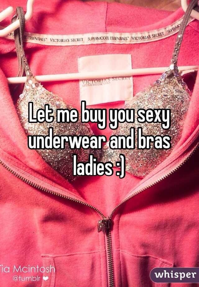 Let me buy you sexy underwear and bras ladies :)