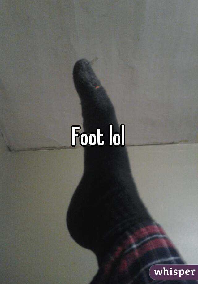 Foot lol