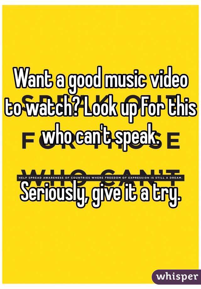 Want a good music video to watch? Look up For this who can't speak. 

Seriously, give it a try. 